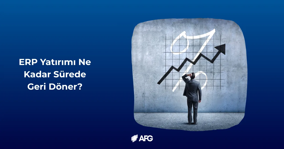 ERP yatırımı ne kadar sürede geri döner?